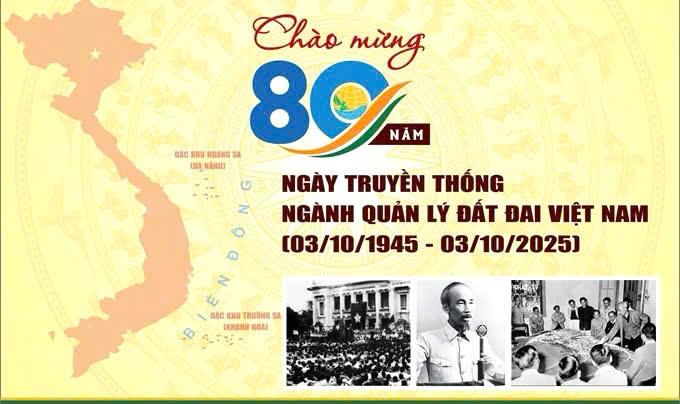 Chào mừng kỷ niệm 80 năm Ngày truyền thống ngành Quản lý đất đai Việt Nam (03/10/1945 – 03/10/2025)